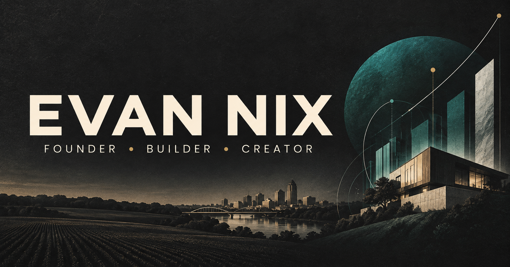 Evan Nix — Founder, Builder, Creator